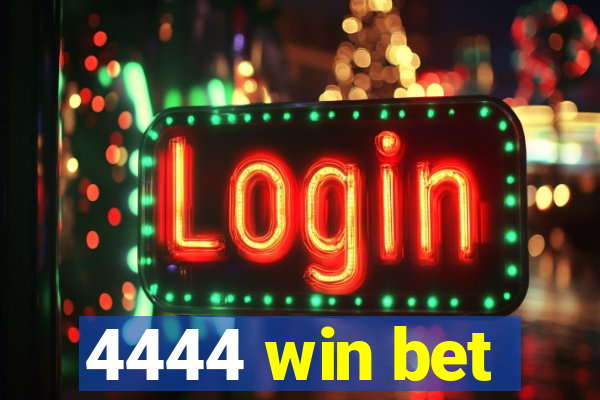 4444 win bet